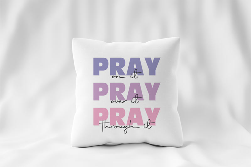 Pray On It Pray Over It (SVG dxf png) Pray Through It Inspirational Quote Cut File Cricut Silhouette Vector Clipart Design Religious svg Pillow Design Example - Pray On It Pray Over It (SVG dxf png) Pray Through It Inspirational Quote Cut File Cricut Silhouette Vector Clipart