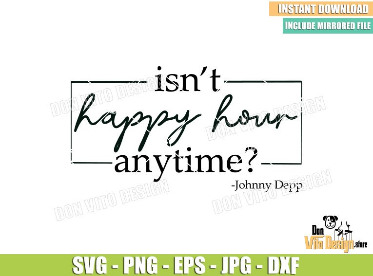 Isn't Happy Hour Anytime (SVG dxf png) Johnny Depp vs Amber Heard Trial Cut File Cricut Silhouette Vector Clipart Design Funny Quote Isn't Happy Hour Anytime (SVG dxf png) Johnny Depp vs Amber Heard Trial Cut File Cricut Silhouette Vector Clipart - Don Vito Design Store