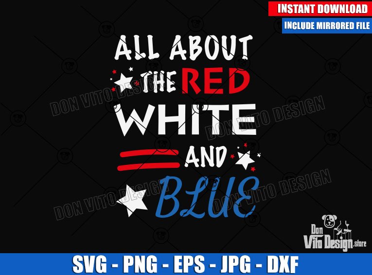 All About the Red White and Blue (SVG dxf png) 4th of July Colors Cut File Cricut Silhouette Vector Clipart Design Independence Day All About the Red White and Blue (SVG dxf png) 4th of July Colors Cut File Cricut Silhouette Vector Clipart Design - DonVito Design Store