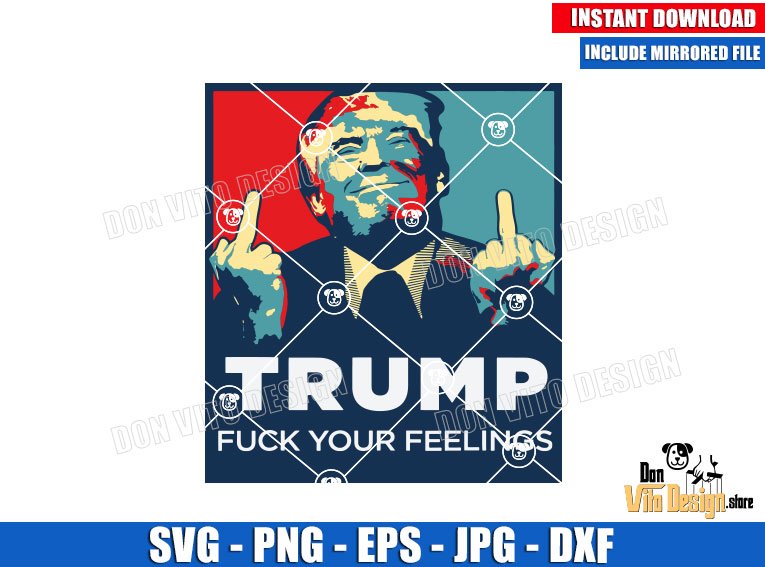 Trump Fuck Your Feelings (SVG dxf png) Donald Trump Middle Finger Cut File Cricut Silhouette Vector Clipart Design USA Fuck Finger Trump Fuck Your Feelings (SVG dxf png) Donald Trump Middle Finger Cut File Cricut Silhouette Vector Clipart