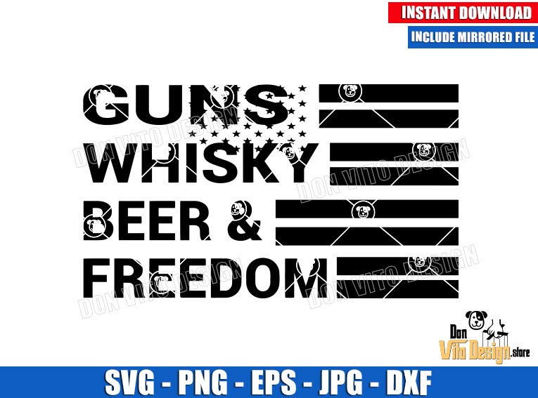 Guns Whisky Beer and Freedom (SVG dxf png) American United States Flag Cut File Cricut Silhouette Vector Clipart T-Shirt Design USA Guns Whisky Beer and Freedom (SVG dxf png) American United States Flag Cut File Cricut Silhouette Vector Clipart