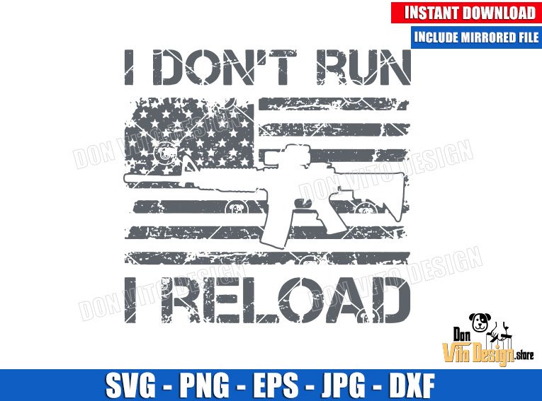 I dont Run I Reload AR15 Pro (SVG dxf png) United States Guns USA Flag Cut File Cricut Silhouette Vector Clipart Design America Gun I dont Run I Reload AR15 Pro (SVG dxf png) United States Guns USA Flag Cut File Cricut Silhouette Vector Clipart - DonVito Design Store