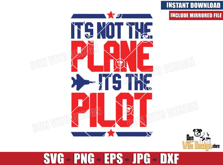 Its Not the Plane Its the Pilot (SVG dxf png) Top Gun Maverick Air Force Jet Fighter Cut File Cricut Silhouette Vector Clipart Design Movie Its Not the Plane Its the Pilot (SVG dxf png) Top Gun Maverick Air Force Jet Fighter Cut File Cricut Silhouette Vector Clipart
