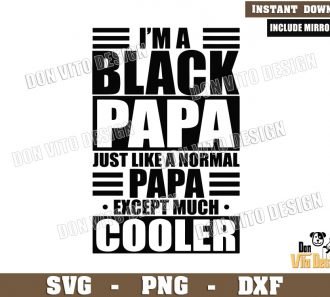 Im a Black Papa Quote SVG File for Cricut Silhouette Download Just like a Normal Papa Except much Cooler